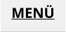 MENÜ